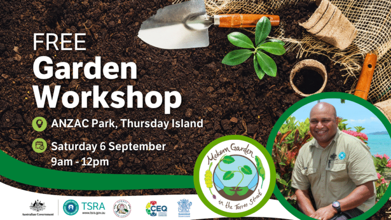 Flyer for a free garden workshop on Thursday Island in the Torres Strait region featuring TSRA's George Saveka.