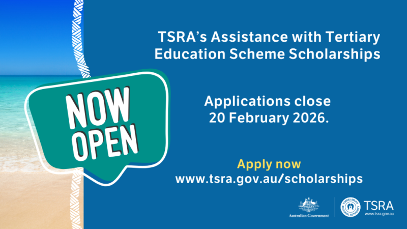 Blue and green promotional material about the 2026 Torres Strait Regional Authority Assistance with Tertiary Education Scheme Scholarship open